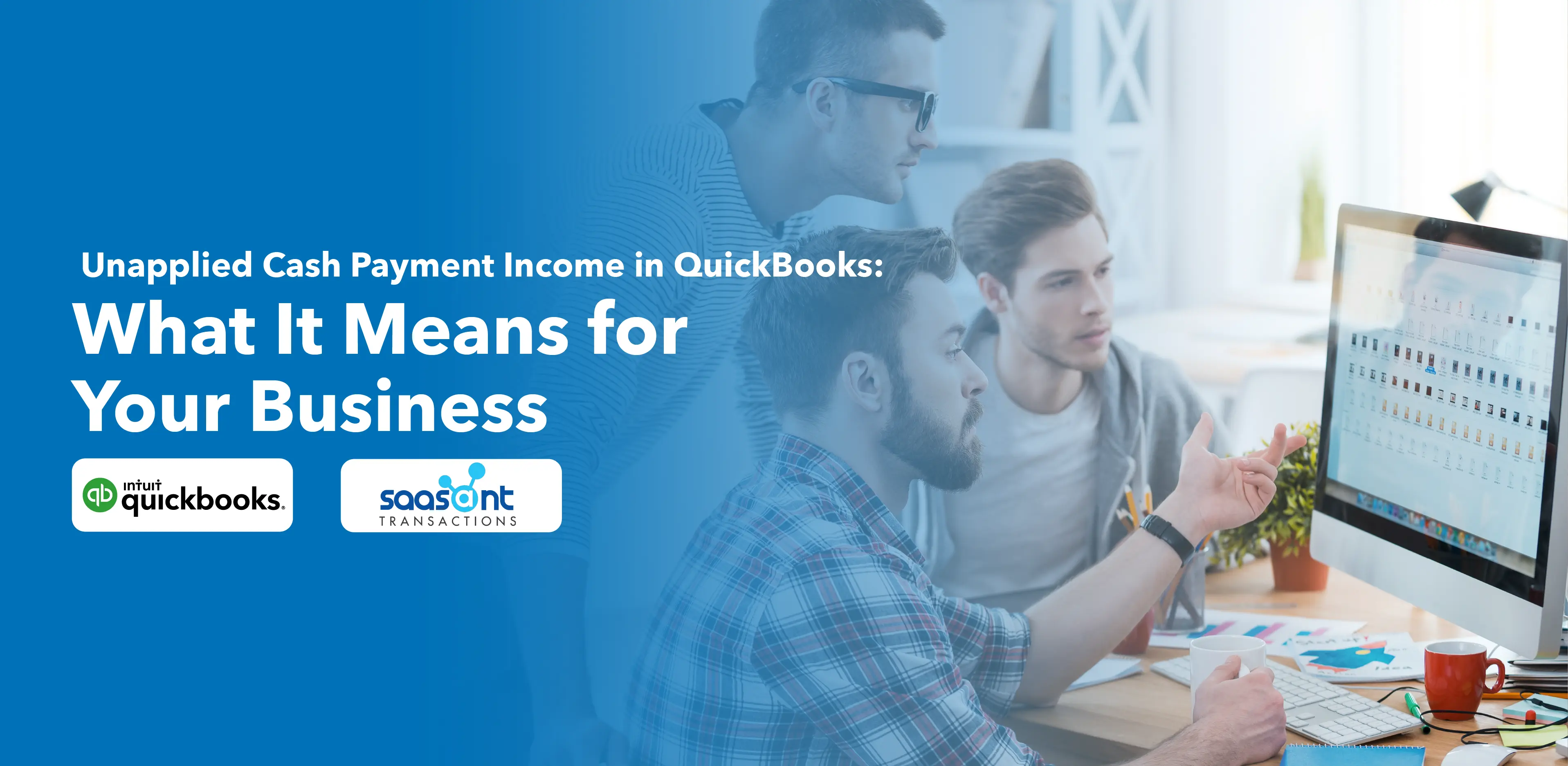 Unapplied Cash Payment Income in QuickBooks: What It Means for Your 