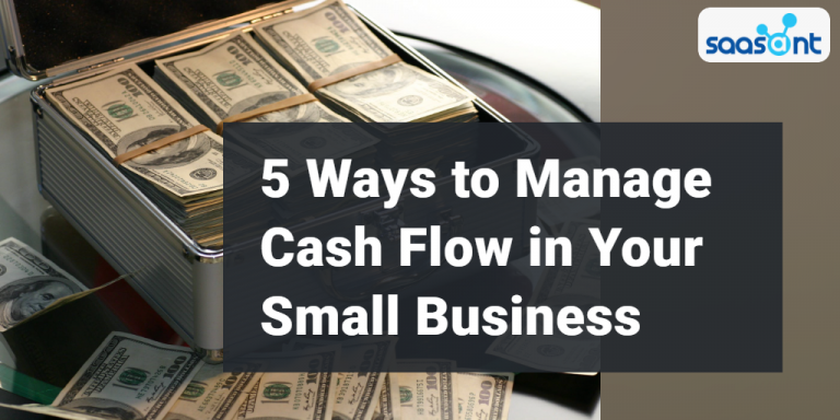 5 Ways To Manage Cash Flow In Your Small Business - SaasAnt Blog